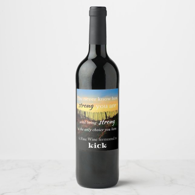 Motivational Quote: You never know how strong... Wine Label (Front)