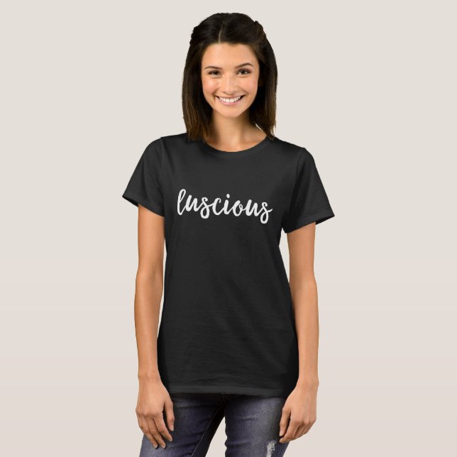 Motivational Quotes T-Shirt - Luscious (Front Full)