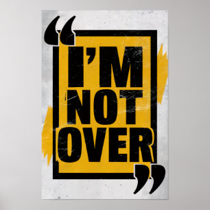 Motivational Resilience Quote Bold I'm Not Over Poster