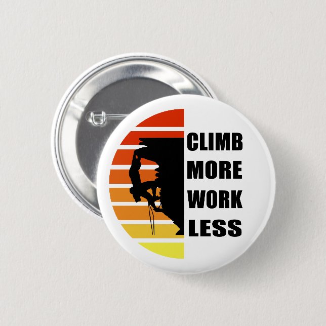 Motivational rock climbing saying 2 inch round button (Front & Back)
