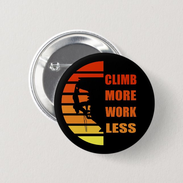 Motivational rock climbing saying 2 inch round button (Front & Back)