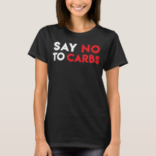 Motivational Say No To Carbs Message for Keto Diet T-Shirt