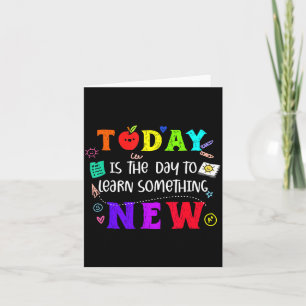 Motivational School to Day is The Day to Learn Card