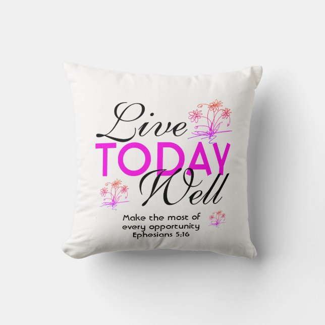 Motivational Scripture LIVE TODAY WELL White Throw Pillow (Front)