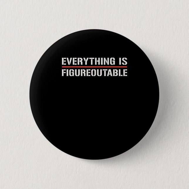 Motivational Shirt-everything Is Figureoutable Fun 2 Inch Round Button (Front)