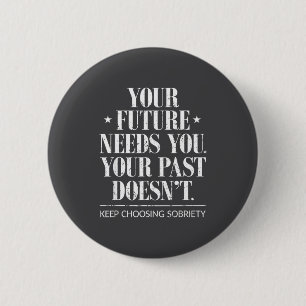 Motivational Sober Addiction Inspirational Sobriet 2 Inch Round Button