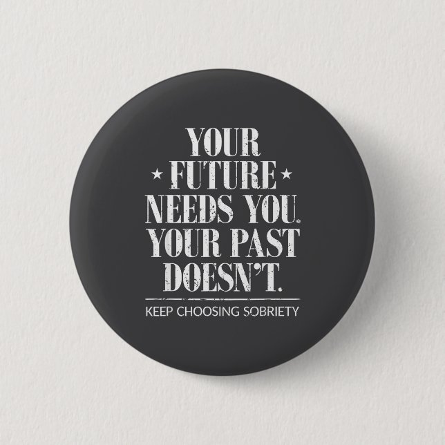 Motivational Sober Addiction Inspirational Sobriet 2 Inch Round Button (Front)