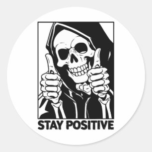 Motivational Stay Positive Skeleton Grim Reaper Ha Classic Round Sticker