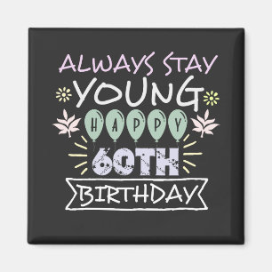 Motivational Stay young Colourful 60th birthday Magnet