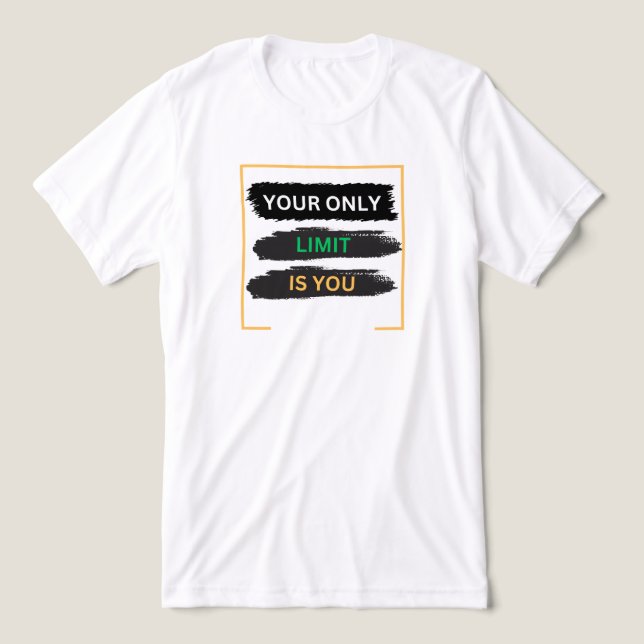 Motivational T Shirt Your Only Limit Is You (Design Front)