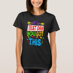 Motivational Testing Day  For Teacher You Got This T-Shirt