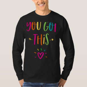 Motivational Testing Day For Teacher You Got This T-Shirt