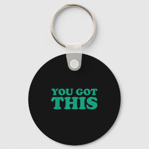 Motivational Testing Shirts For Teachers You Got T Keychain