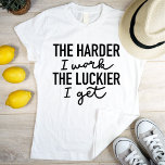 Motivational The Harder I Work The Luckier I Get T-Shirt<br><div class="desc">Cool stylish combination of bold font with hand lettering simple motivational inspirational text The Harder I Work The Luckier I get. Perfect original gift for all hard working people, may they be students, bodybuilders, entrepreneurs, and they are aware that you yourself are your best creator of luck and success with...</div>