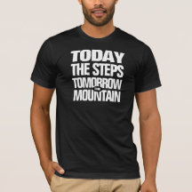 Motivational Today the Steps Tomorrow the Mountain