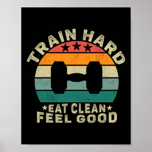 Motivational train Hard Eat Clean Feel Good' Desig Poster
