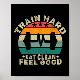 Motivational train Hard Eat Clean Feel Good' Desig Poster