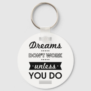 Motivational Words about Dreams and Work Keychain