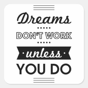 Motivational Words about Dreams and Work Square Sticker