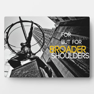 Motivational Words - Ask Not For Lighter Burden Plaque