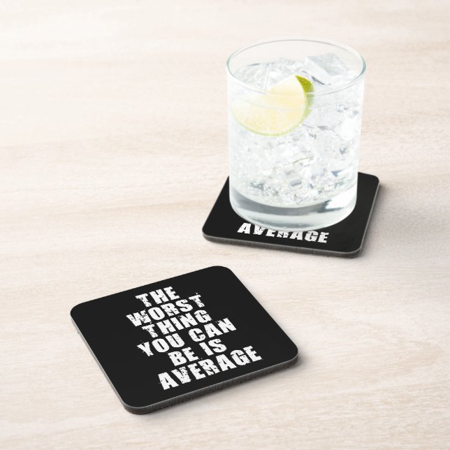 Motivational Words - Average Is The Worst Thing Coaster (Right Side)