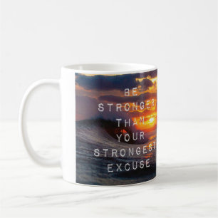 Motivational Words - Be Stronger Than Your Excuses Coffee Mug