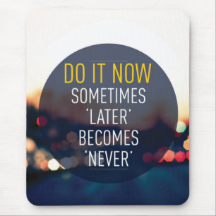 Motivational Words - Do it now. Mouse Pad