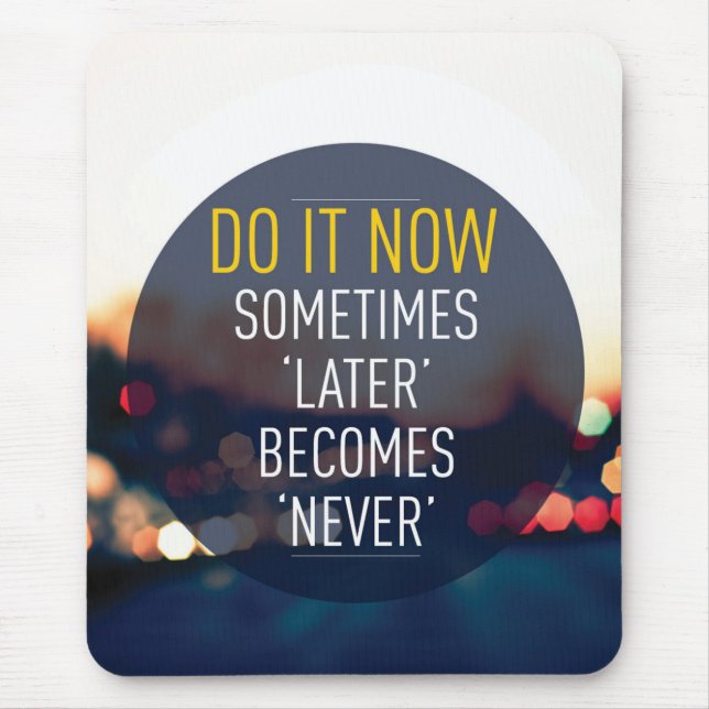 Motivational Words - Do it now. Mouse Pad (Front)