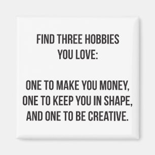 Motivational Words - Find Three Hobbies You Love Magnet