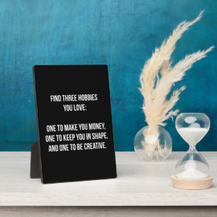 Motivational Words - Find Three Hobbies You Love Plaque