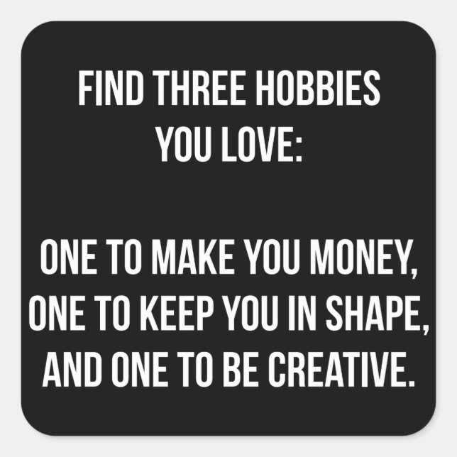 Motivational Words - Find Three Hobbies You Love Square Sticker (Front)