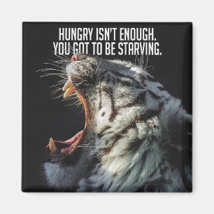 Motivational Words - Hungry Is Not Enough Magnet