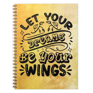 Motivational Words Let Your Dreams Be Your Wings W Notebook