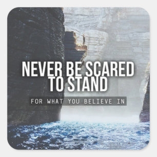 Motivational Words - Stand For What You Believe In Square Sticker