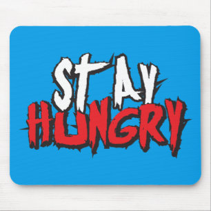 Motivational Words - Stay Hungry Mouse Pad