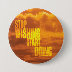 Motivational Words - Stop Wishing, Start Doing. 3 Inch Round Button