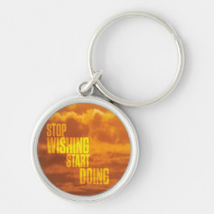 Motivational Words - Stop Wishing, Start Doing. Keychain