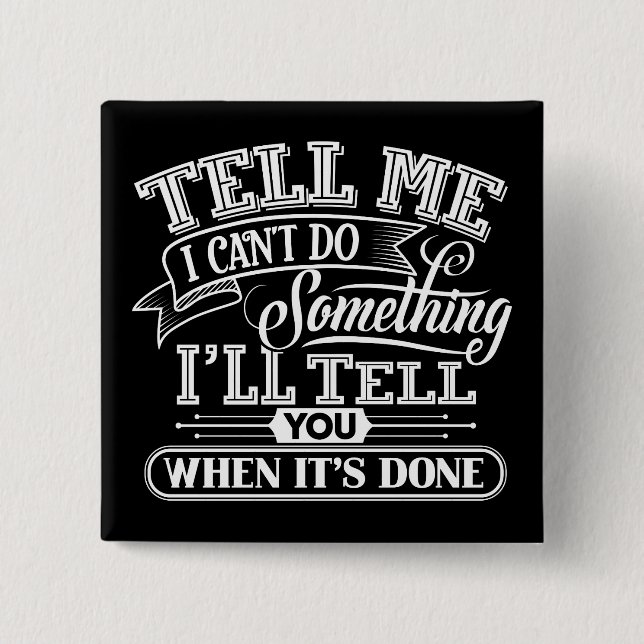 Motivational Words - Tell Me I Can't Do Something 2 Inch Square Button (Front)
