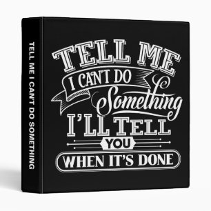 Motivational Words - Tell Me I Can't Do Something Binder