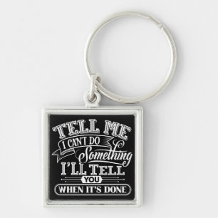 Motivational Words - Tell Me I Can't Do Something Keychain