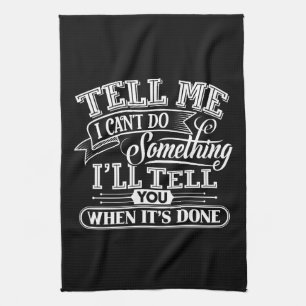 Motivational Words - Tell Me I Can't Do Something Kitchen Towel