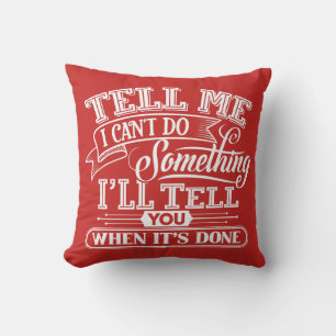 Motivational Words - Tell Me I Can't Do Something Throw Pillow