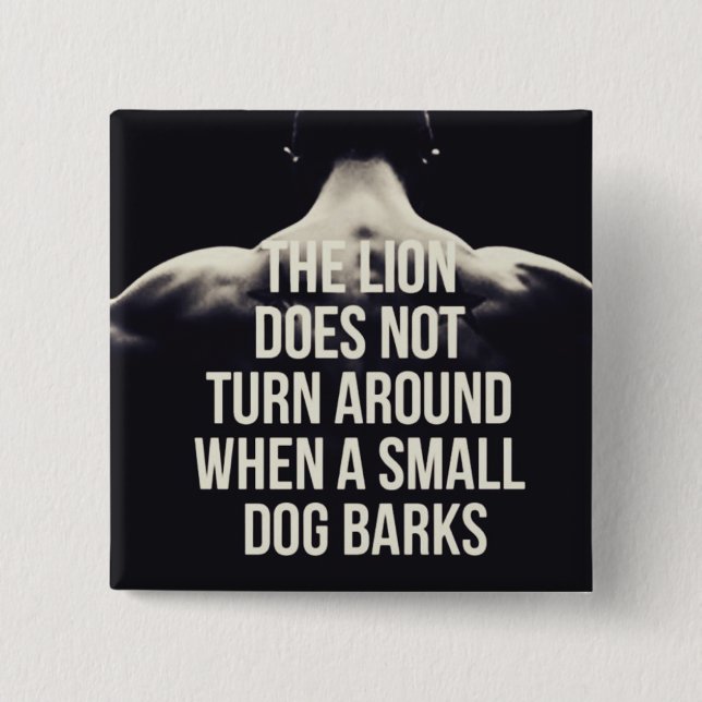 Motivational Words - The Lion Does Not Turn Around 2 Inch Square Button (Front)