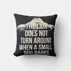 Motivational Words - The Lion Does Not Turn Around Throw Pillow