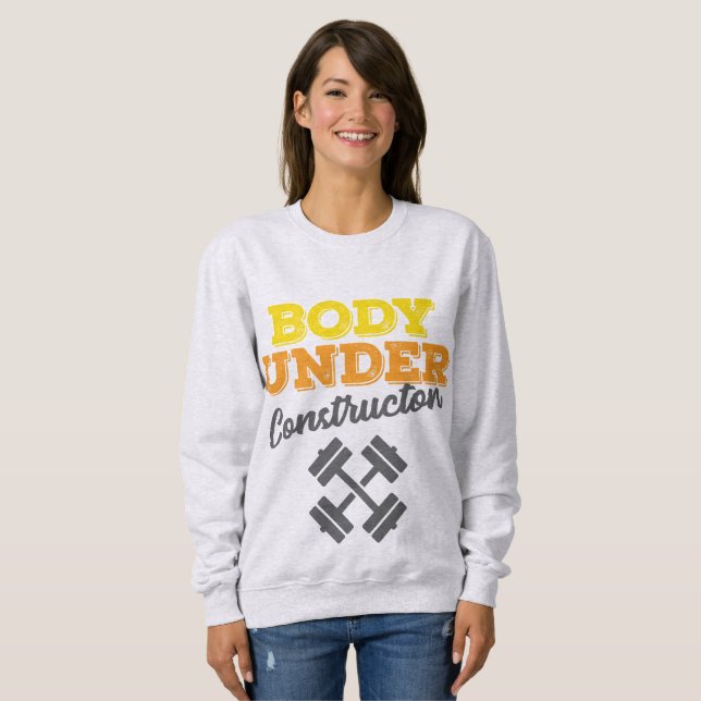 Motivational Workout Body Under Construction Sweatshirt (Front Full)