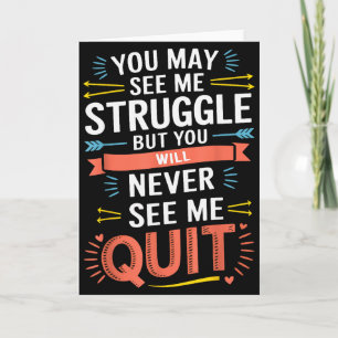 Motivational You May See Me Struggle, Inspiration  Card