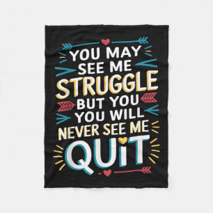 Motivational You May See Me Struggle, Inspiration Fleece Blanket