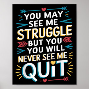 Motivational You May See Me Struggle, Inspiration  Poster