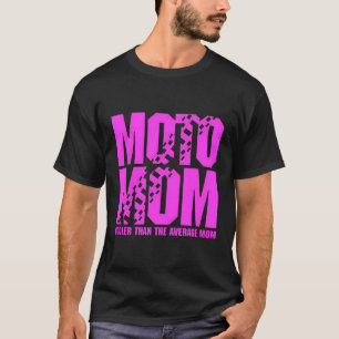 Moto Mom Er Than The Average Mom T-Shirt