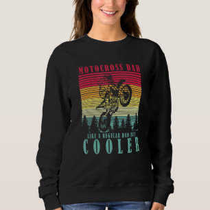 MOTOCROSS DAD Motocross BMX Supermoto Supercross B Sweatshirt
